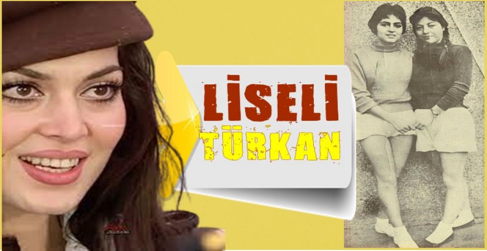 TÜRKAN ŞORAY'IN LİSE YILLARI