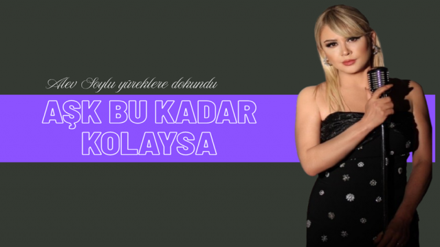 ALEV SOYLU'DAN YENİ TEKLİ
