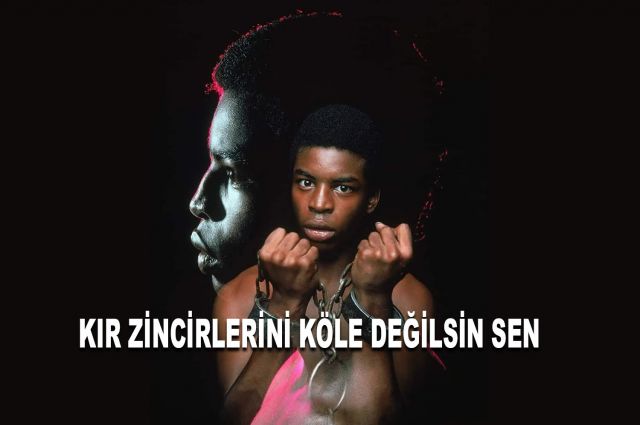 KIR ZİNCİRLERİNİ… KÖLE DEĞİLSİN SEN
