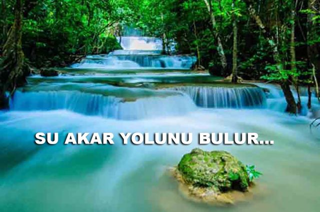 SU AKAR YOLUNU BULUR…
