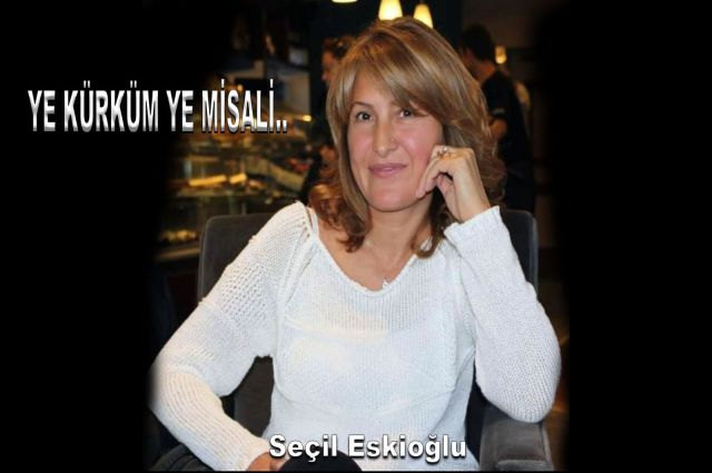 YE KÜRKÜM YE MİSALİ....