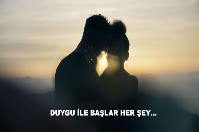 DUYGU İLE BAŞLAR HER ŞEY
