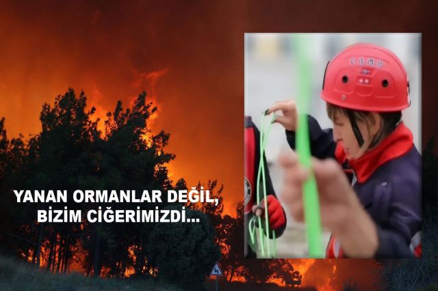YANAN ORMANLAR DEĞİL, BİZİM CİĞERİMİZDİ…