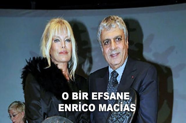 O BİR EFSANE ENRİCO MACİAS