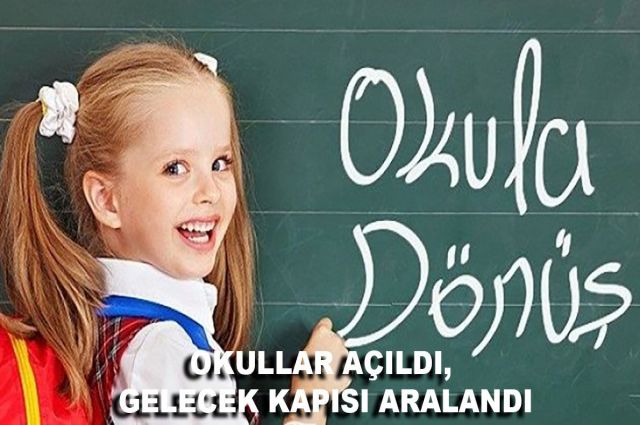 OKULLAR AÇILDI, GELECEK KAPISI ARALANDI