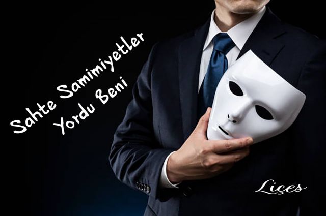 SAHTE SAMİMİYETLER YORDU BENİ…