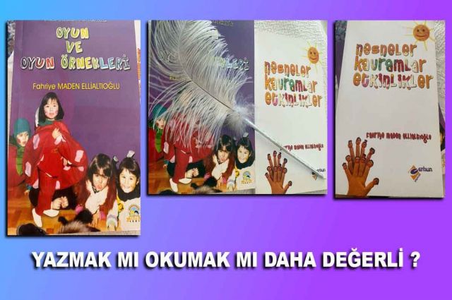 YAZMAK MI OKUMAK MI DAHA DEĞERLİ ?