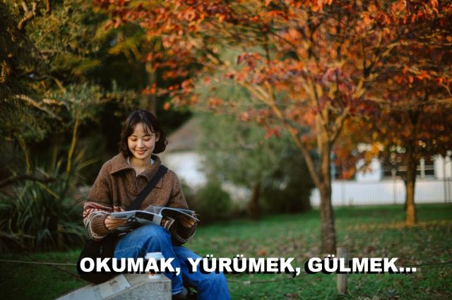 OKUMAK, YÜRÜMEK, GÜLMEK…