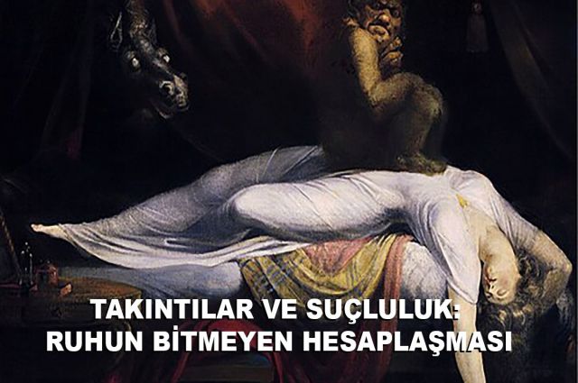 TAKINTILAR VE SUÇLULUK: RUHUN BİTMEYEN HESAPLAŞMASI