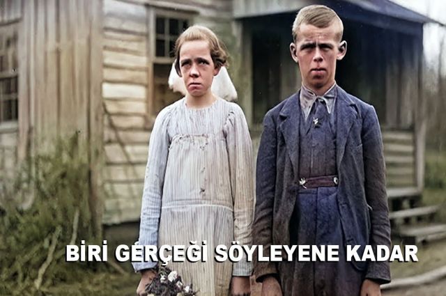 BİRİ GERÇEĞİ SÖYLEYENE KADAR