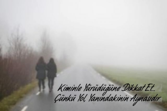 Kiminle Yürüdüğüne Dikkat Et... Çünkü Yol, Yanındakinin Aynasıdır