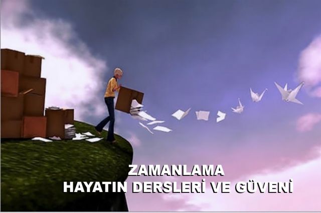 ZAMANLAMA HAYATIN DERSLERİ VE GÜVENİ