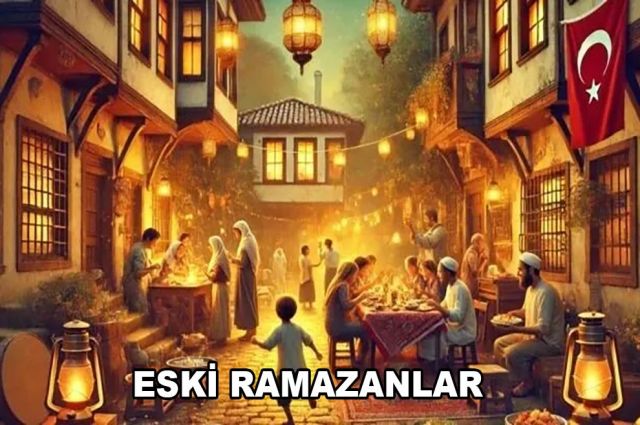 NERDE O ESKİ RAMAZANLAR?