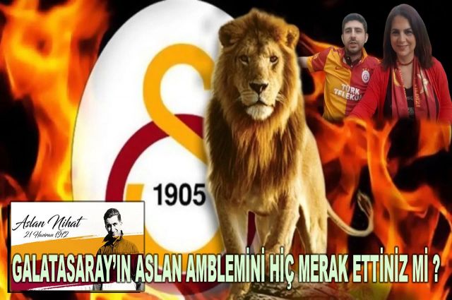 GALATASARAY’IN ASLAN AMBLEMİNİ HİÇ MERAK ETTİNİZ Mİ ?
