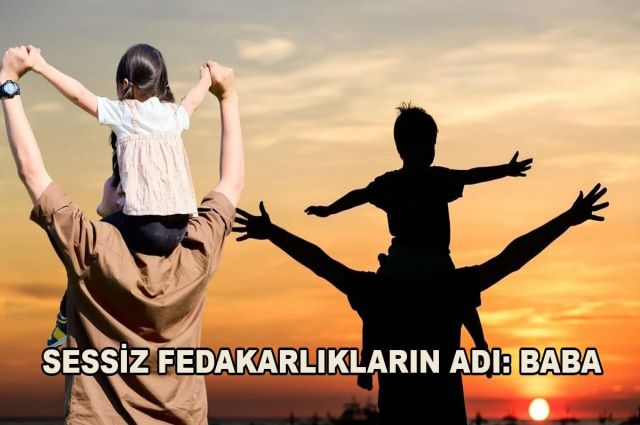 SESSİZ FEDAKARLIKLARIN ADI: BABA