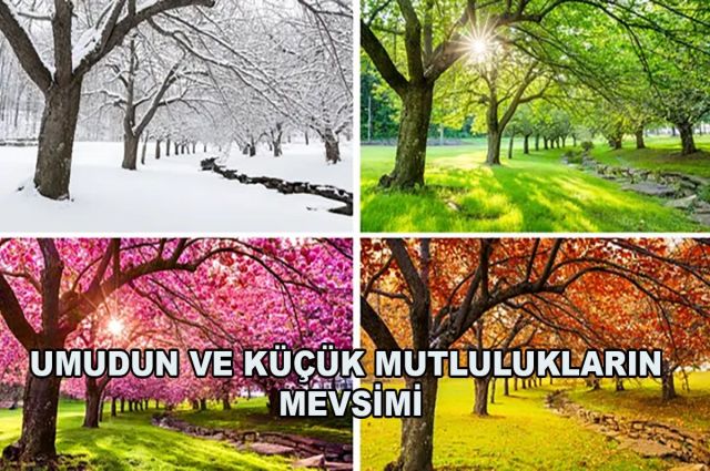 UMUDUN VE KÜÇÜK MUTLULUKLARIN MEVSİMİ