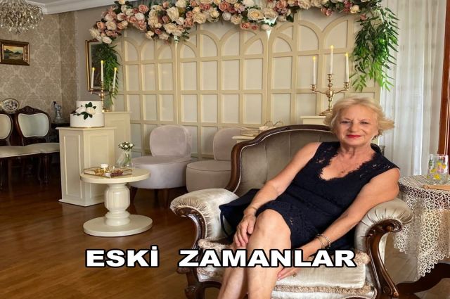 ESKİ ZAMANLAR