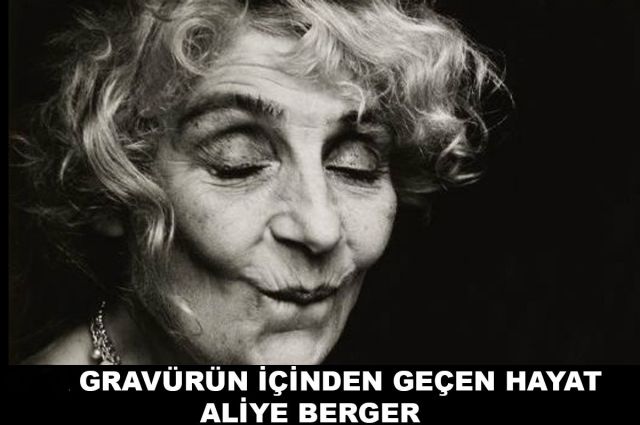 GRAVÜRÜN İÇİNDEN GEÇEN HAYAT ALİYE BERGER