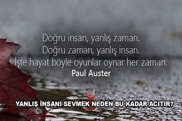 YANLIŞ İNSANI SEVMEK NEDEN BU KADAR ACITIR?