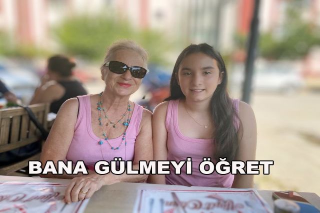 BANA GÜLMEYİ ÖĞRET