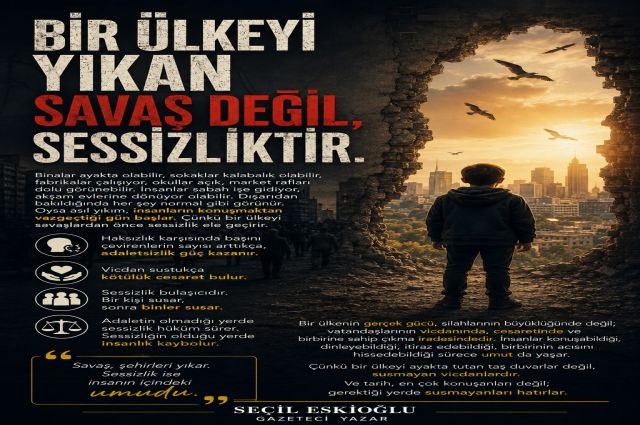 Bir Ülkeyi Yıkan Savaş Değil, Sessizliktir..!