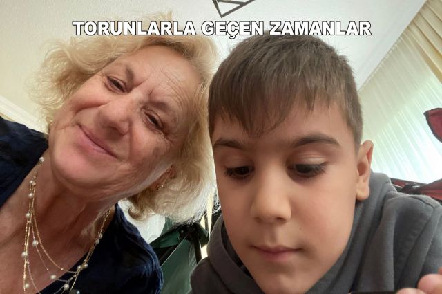 TORUNLARLA GEÇEN ZAMANLAR