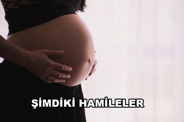 ŞİMDİKİ HAMİLELER