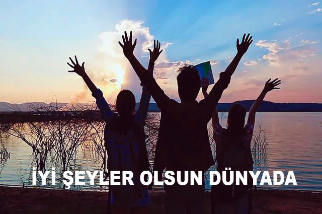 İYİ ŞEYLER OLSUN DÜNYADA