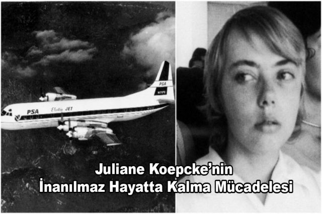 JULİANE KOEPCKE’NİN İNANILMAZ HAYATTA KALMA MÜCADELESİ.