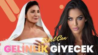 SİBEL CAN GELİNLİK GİYECEK DEDİ