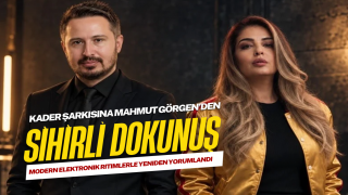 KADER'İN YENİ ŞARKISINA MAHMUT GÖRGEN DOKUNUŞU